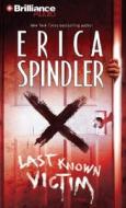 Last Known Victim di Erica Spindler edito da Brilliance Corporation