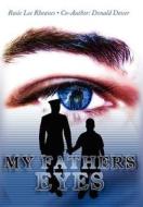 My Father's Eyes di Rosie Lee Rheaves, Donald Dover edito da AuthorHouse