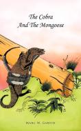 The Cobra and the Mongoose di Marc W. Garvin edito da Trafford Publishing