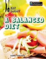 A Balanced Diet di Louise A. Spilsbury edito da HEINEMANN LIB