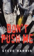 Don't Push Me di Steve Harris edito da AUTHORHOUSE