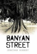 Banyan Street di Herbert Jonathan Herbert, Jonathan Herbert edito da iUniverse