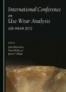 International Conference On Use-wear Analysis edito da Cambridge Scholars Publishing