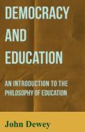 Democracy and Education - An Introduction to the Philosophy of Education di John Dewey edito da Read Books