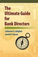 The Ultimate Guide For Bank Directors di Jewell Hoover, Catherine Ghiglieri edito da Authorhouse