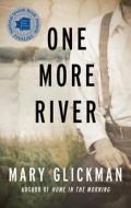 One More River di Mary Glickman edito da OPEN ROAD MEDIA E-RIGINAL