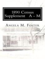 1890 Census Supplement a - M di Angela M. Foster edito da Createspace