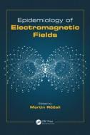 Epidemiology of Electromagnetic Fields di Martin Roosli edito da CRC Press