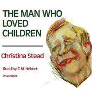 The Man Who Loved Children di Christina Stead edito da Blackstone Audiobooks