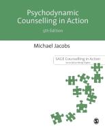 Psychodynamic Counselling in Action di Michael Jacobs edito da SAGE Publications Ltd