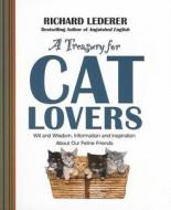 A Treasury for Cat Lovers: Wit and Wisdom, Information and Inspiration about Our Feline Friends di Richard Lederer edito da HOWARD PUB CO INC