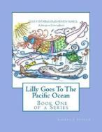 Lilly Goes to the Pacific Ocean: A Storyline Coloring Book di Sandra L. Penrod edito da Createspace