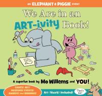 We Are in an ART-ivity Book! di Mo Willems edito da Hachette Book Group USA
