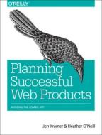 Planning Successful Websites And Apps di Jen Kramer, Heather O'Neill edito da O'reilly Media, Inc, Usa
