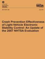 Crash Prevention Effectiveness of Light-Vehicle Electronic Stability Control: An Update of the 2007 Nhtsa Evaluation di Robert Sivinski, National Highway Traffic Safety Administ edito da Createspace
