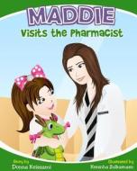 Maddie Visits the Pharmacist di Donna Keissami edito da Createspace