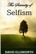 The Serenity of Selfism di David Ellsworth edito da Createspace