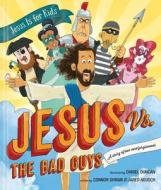 Jesus vs. the Bad Guys: A Story of Love and Forgiveness di Connor Shram, Jared Neusch edito da TYNDALE KIDS