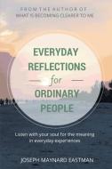 Everyday Reflections for Ordinary People di Joseph Maynard Eastman edito da Xlibris