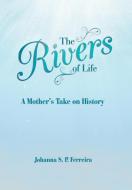 The Rivers of Life di Johanna S. P. Ferreira edito da Balboa Press