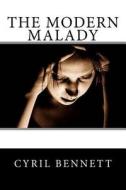 The Modern Malady di MS Cyril Bennett edito da Createspace