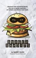 Burger Bandits: A Tale of Burger Obsession di Barry Klein edito da Createspace