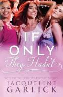 If Only They Hadn't... di Jacqueline Garlick edito da Createspace