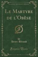 Le Martyre de L'Obese (Classic Reprint) di Henri Beraud edito da Forgotten Books