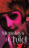 Monday's Child di Caroline Jones Lewis edito da Austin Macauley Publishers
