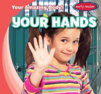 Your Hands di Liza Raine edito da Gareth Stevens Publishing