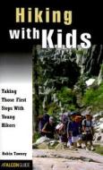 Hiking With Kids di Robin Tawney edito da Rowman & Littlefield