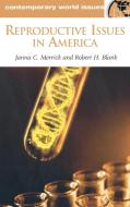 Reproductive Issues in America di Robert H. Blank, Janna C. Merrick edito da ABC-CLIO