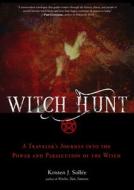 Witch Hunt: A Traveler's Journey Into the Power and Persecution of the Witch di Kristen J. Sollee edito da WEISER BOOKS
