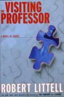 The Visiting Professor: A Novel of Chaos di Robert Littell edito da Overlook Press