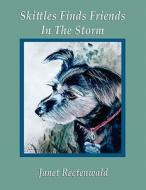 Skittles Finds Friends in the Storm di Janet Rectenwald edito da Bookstand Publishing