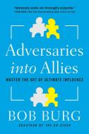 Adversaries Into Allies di Bob Burg edito da Penguin Putnam Inc