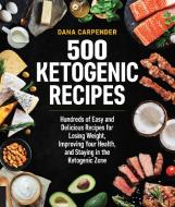 500 Ketogenic Recipes di Dana Carpender edito da Fair Winds Press