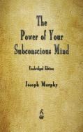 The Power of Your Subconscious Mind di Joseph Murphy edito da Merchant Books
