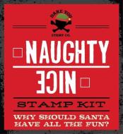 Naughty or Nice Stamp Kit di Dare You Stamp Co edito da CIDER MILL PR