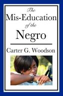 The Mis-Education of the Negro di Carter G. Woodson edito da Wilder Publications