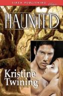 Haunted (Siren Publishing Classic) di Kristine Twining edito da SIREN PUB