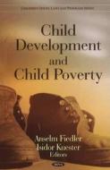 Child Development & Child Poverty di Anselm Fiedler edito da Nova Science Publishers Inc