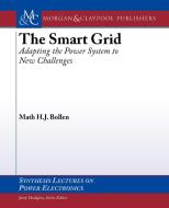 The Smart Grid: Adapting the Power System to New Challenges di Math H. J. Bollen edito da MORGAN & CLAYPOOL