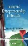 Immigrant Entrepreneurship in the U.S. edito da Nova Science Publishers Inc