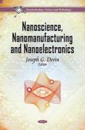 Nanoscience, Nanomanufacturing & Nanoelectronics edito da Nova Science Publishers Inc