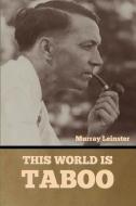 This World Is Taboo di Murray Leinster edito da Bibliotech Press