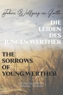 Die Leiden Des Jungen Werther / The Sorrows Of Young Werther di Goethe Johann Wolfgang von Goethe edito da Independently Published