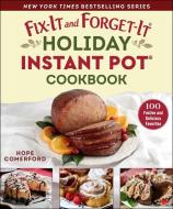 Fix-It and Forget-It Holiday Instant Pot Cookbook: Festive, Easy, and Delicious Crowd-Pleasers edito da GOOD BOOKS