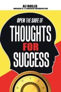 Open The Safe Of Thoughts For Success di Rolls AJ Rolls edito da Trafford Publishing