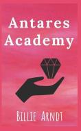 Antares Academy di Billie Arndt edito da LIGHTNING SOURCE INC
